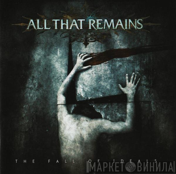  All That Remains  - The Fall Of Ideals