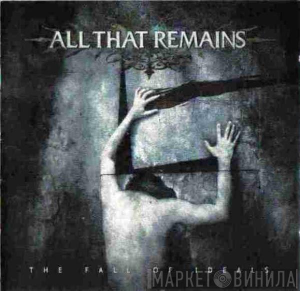  All That Remains  - The Fall Of Ideals