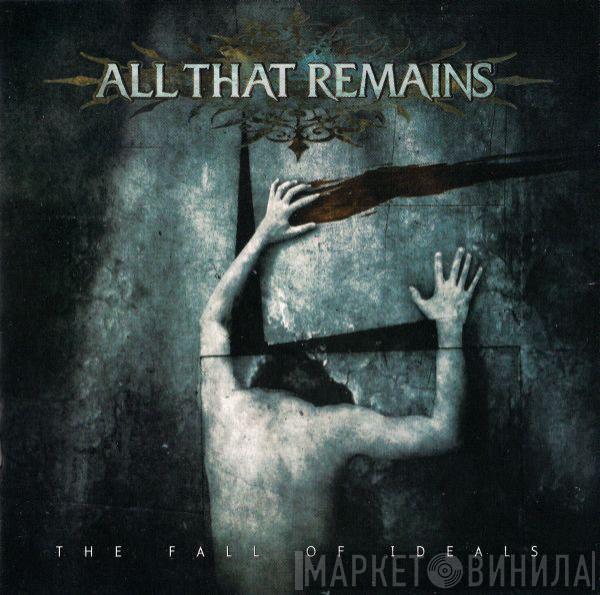  All That Remains  - The Fall Of Ideals