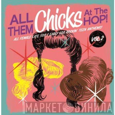  - All Them Chicks At The Hop! Vol. 2