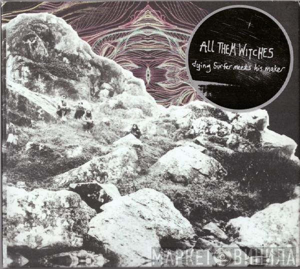  All Them Witches  - Dying Surfer Meets His Maker