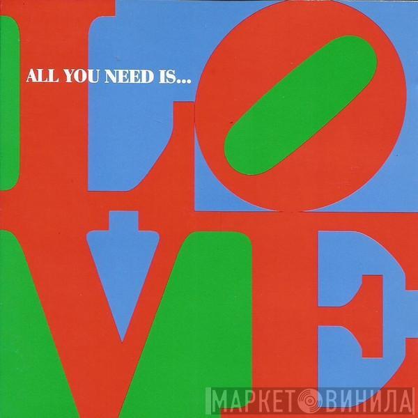  - All You Need Is Love