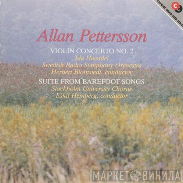 - Allan Pettersson , Ida Haendel , Sveriges Radios Symfoniorkester , Herbert Blomstedt , Akademiska Kören  Eskil Hemberg  - Violin Concerto No. 2; Suite From Barefoot Songs
