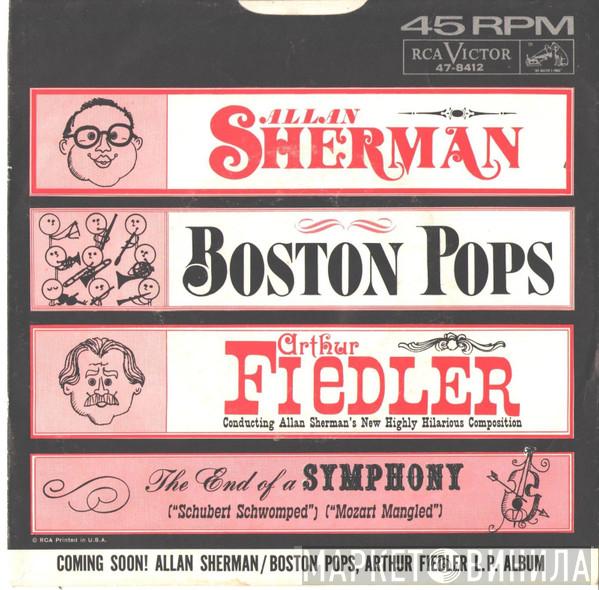 , Allan Sherman , Arthur Fiedler  The Boston Pops Orchestra  - The End Of A Symphony