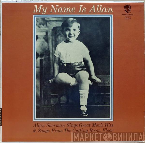 Allan Sherman - My Name Is Allan:  Allan Sherman Sings Great Movie Hits & Songs From The Cutting Room Floor