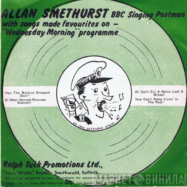 Allan Smethurst, The Singing Postman - Hev The Bottum Dropped Owt ?