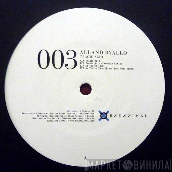  Alland Byallo  - Tragic Acid