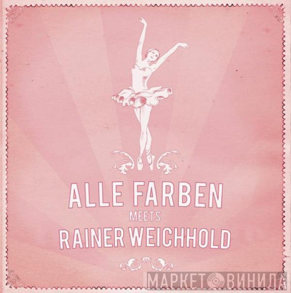 Alle Farben, Rainer Weichhold - Alle Farben Meets Rainer Weichhold