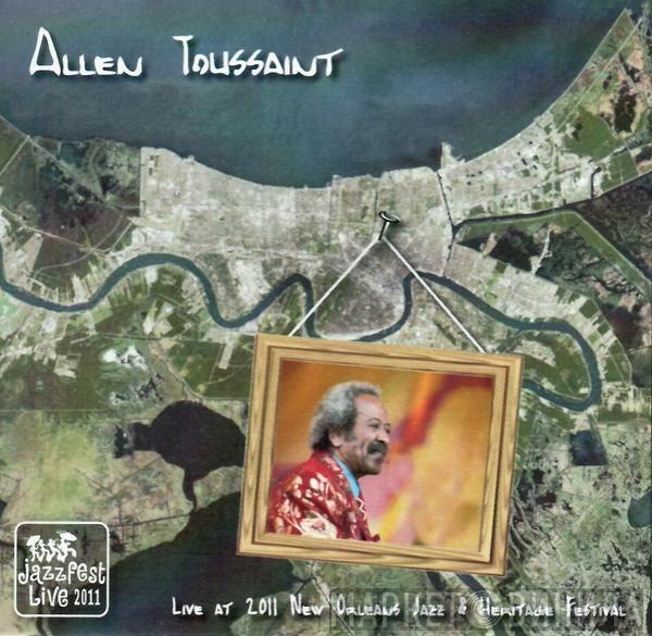  Allen Toussaint  - Live At The 2011 New Orleans Jazz & Heritage Festival