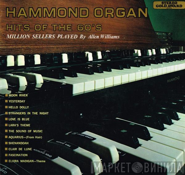 Allen Williams  - Hammond Organ Hits Of The 60's - Million Sellers Played By