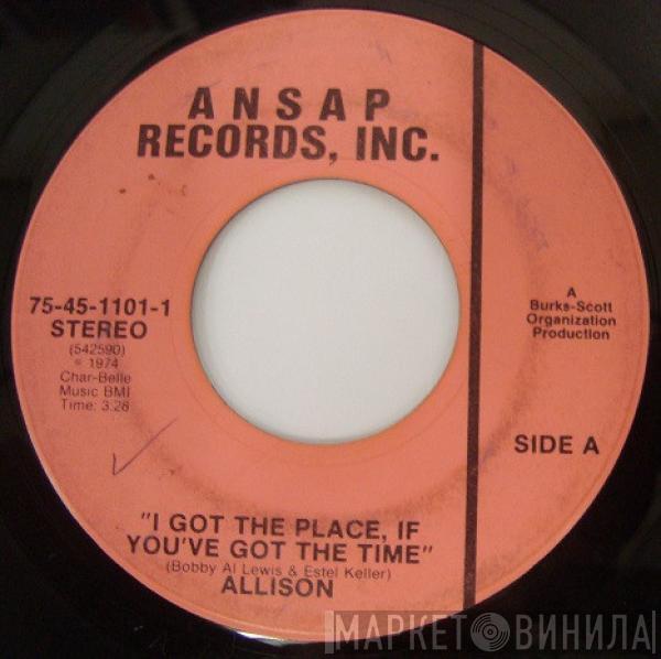 Allison  - I Got The Place, If You've Got The Time / Ooh Baby, Can't Explain The Feeling