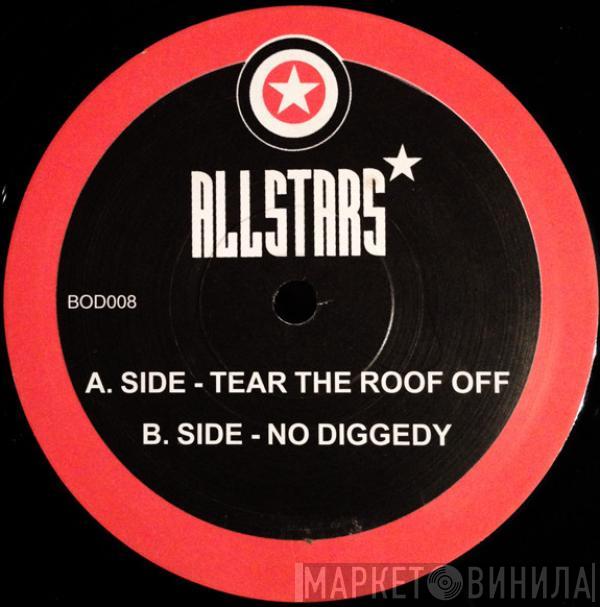 Allstars  - Tear The Roof Off / No Diggedy