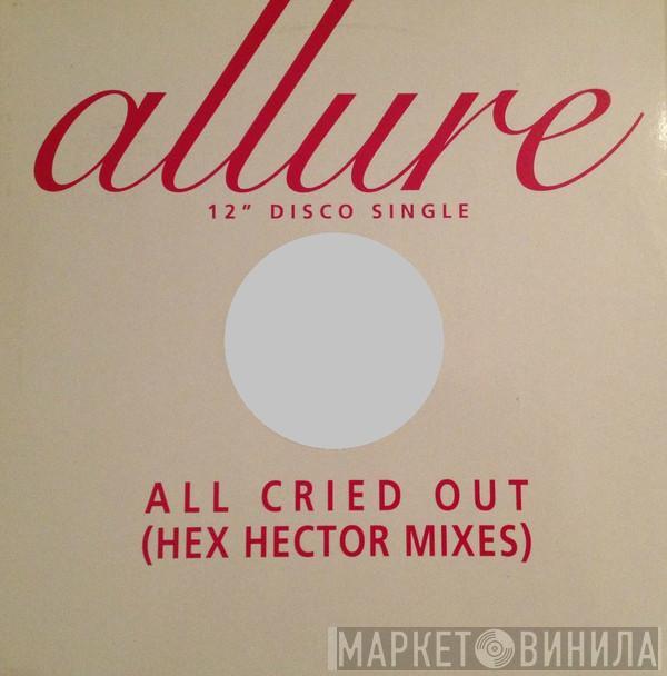 Allure  - All Cried Out (Hex Hector Mixes)