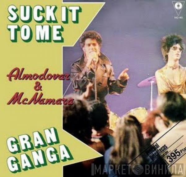 Almodóvar & McNamara - Suck It To Me / Gran Ganga