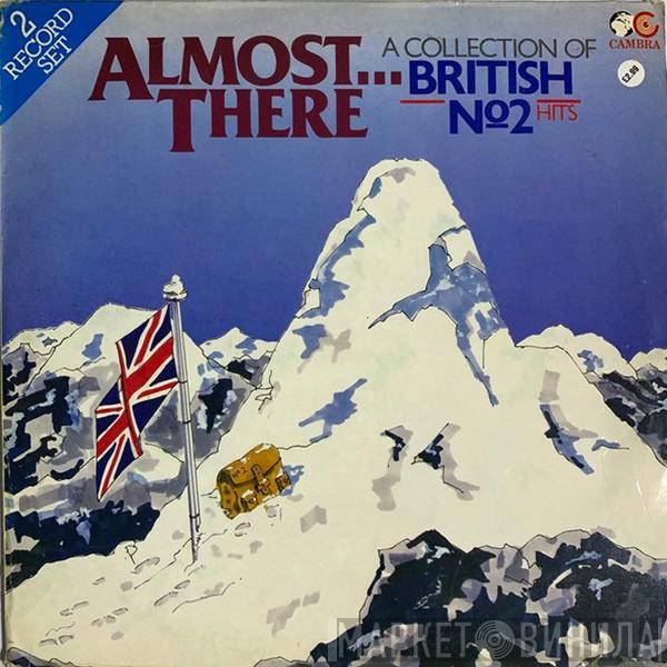  - Almost There - A Collection Of British No.2 Hits