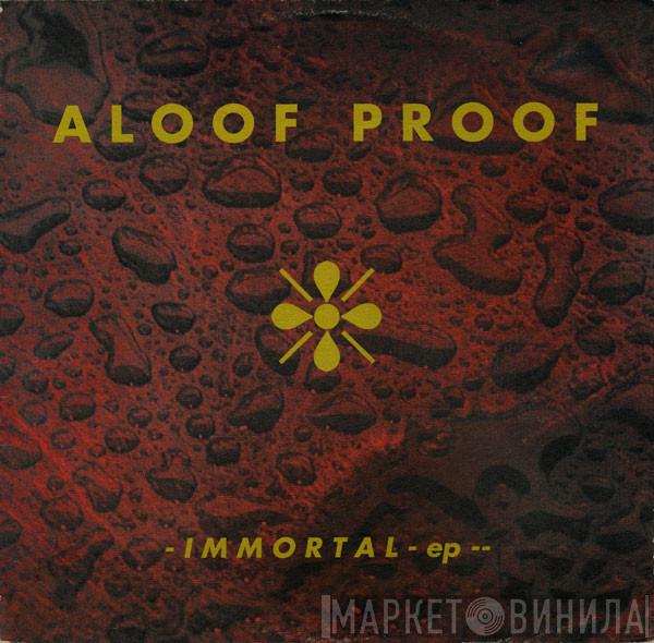 Aloof Proof - Immortal EP