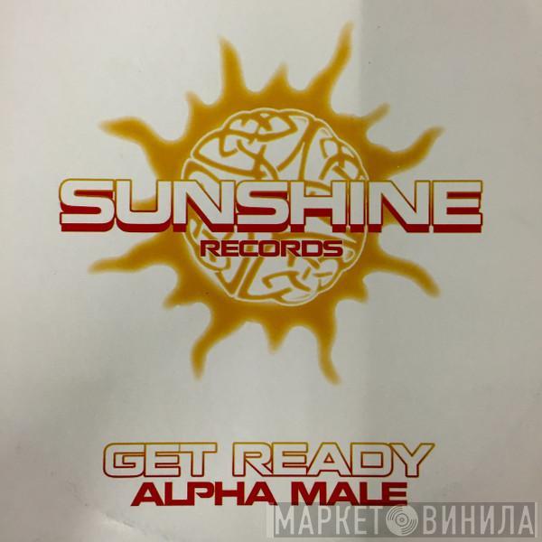 Alpha Male - Get Ready
