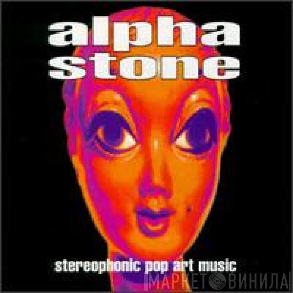 Alpha Stone - Stereophonic Pop Art Music