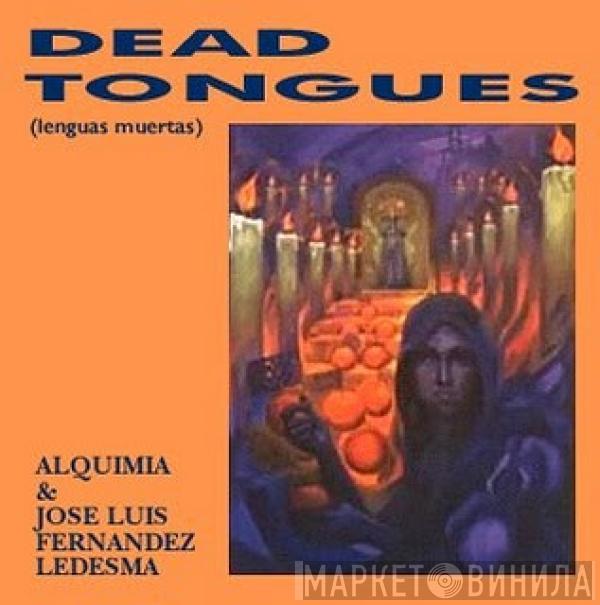 Alquimia, José Luis Fernández Ledesma Q - Dead Tongues (Lenguas Muertas)