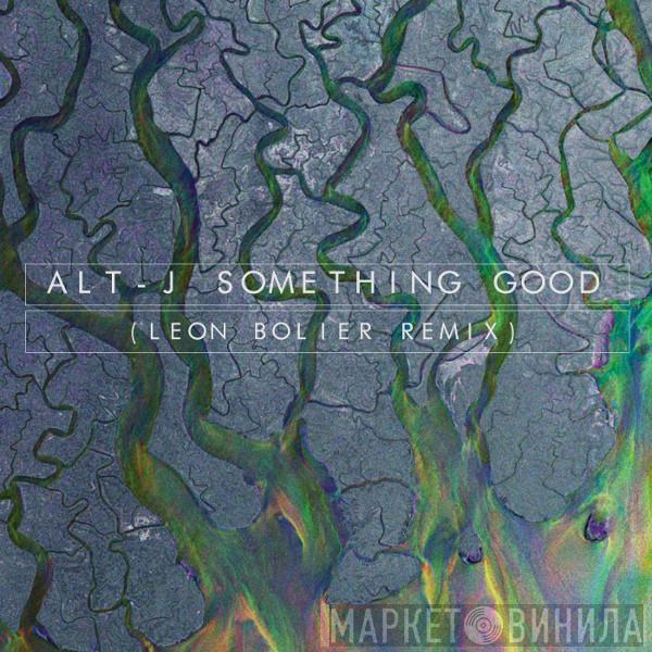  Alt-J  - Something Good (Leon Bolier Remix)