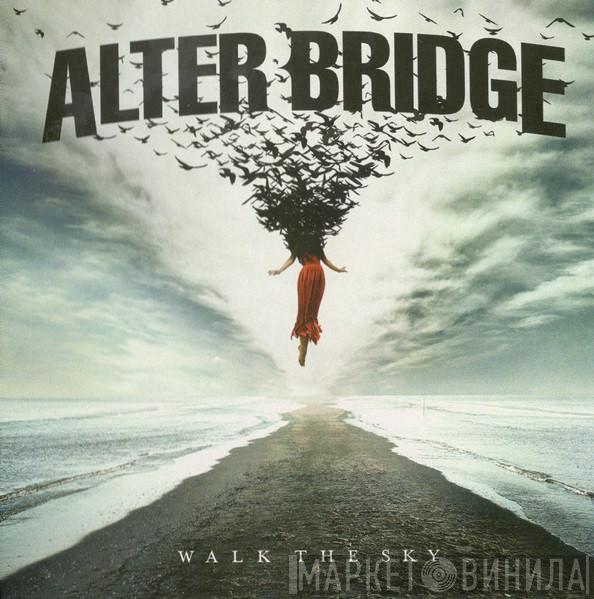 Alter Bridge  - Walk The Sky