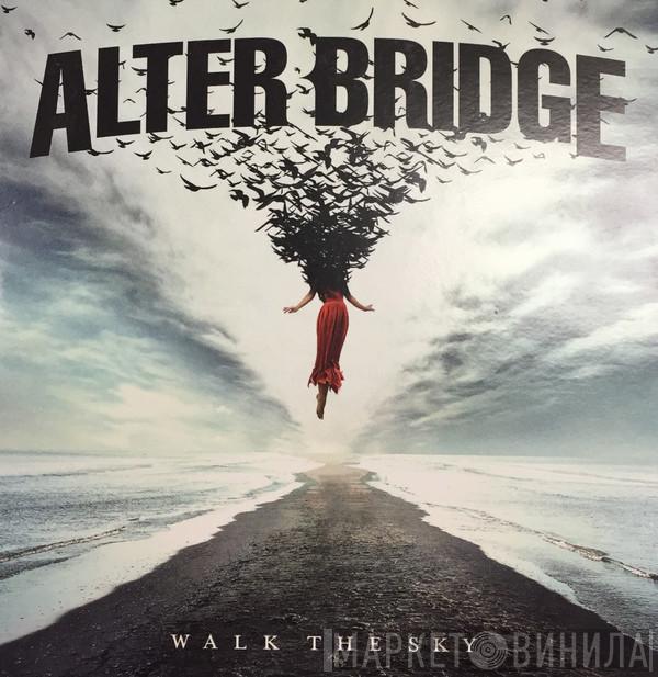  Alter Bridge  - Walk The Sky