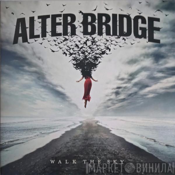  Alter Bridge  - Walk The Sky
