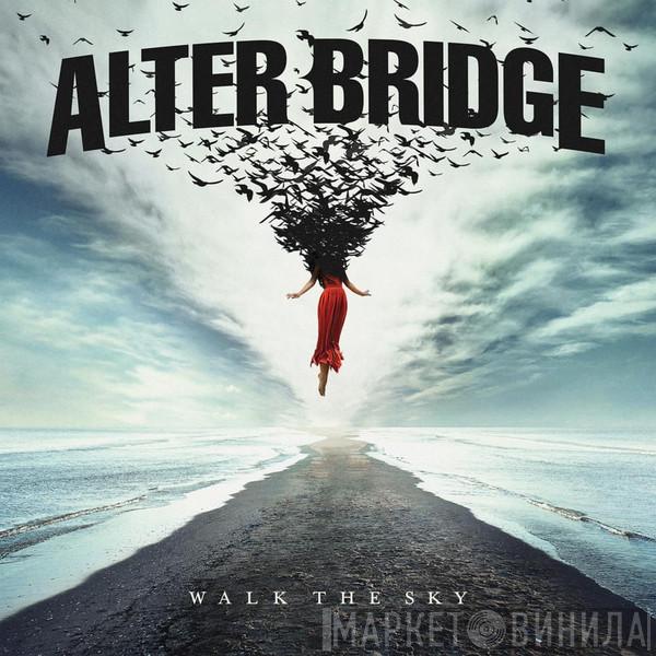  Alter Bridge  - Walk The Sky