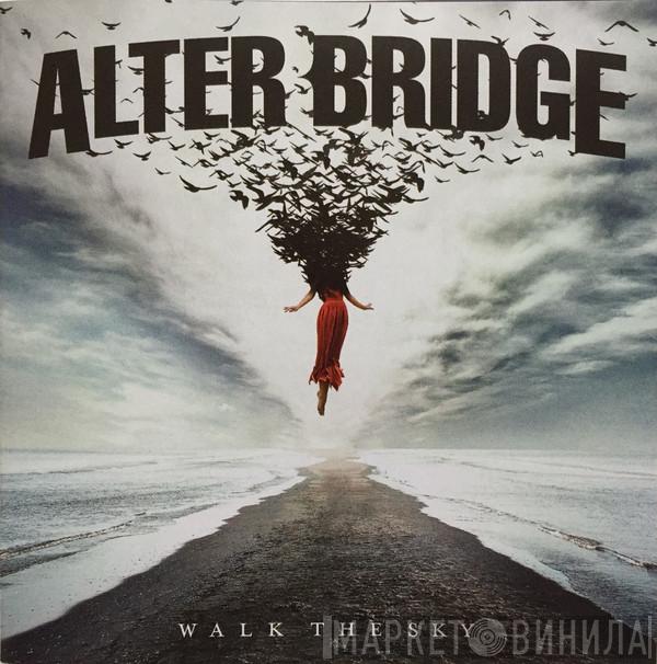  Alter Bridge  - Walk The Sky