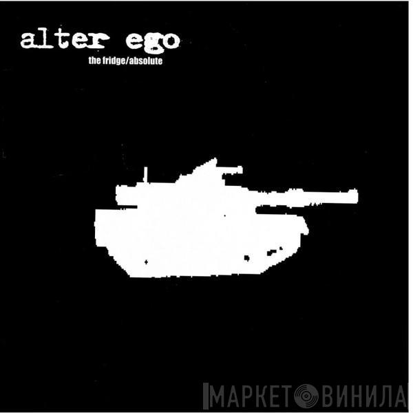  Alter Ego  - The Fridge / Absolute