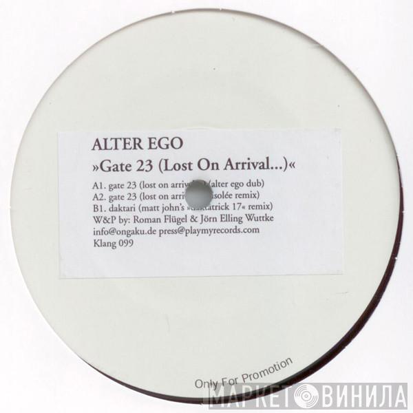 Alter Ego - Gate 23 (Lost On Arrival...)