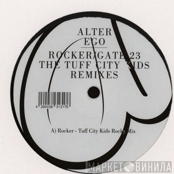 Alter Ego - Rocker / Gate 23 (The Tuff City Kids Remixes)