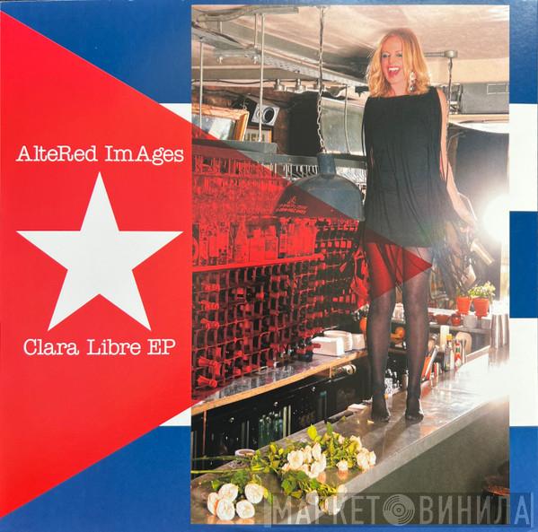 Altered Images - Clara Libre EP