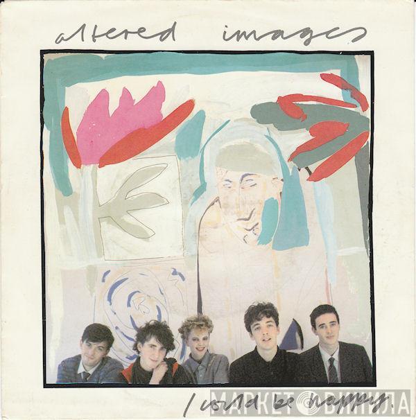  Altered Images  - I Could Be Happy.