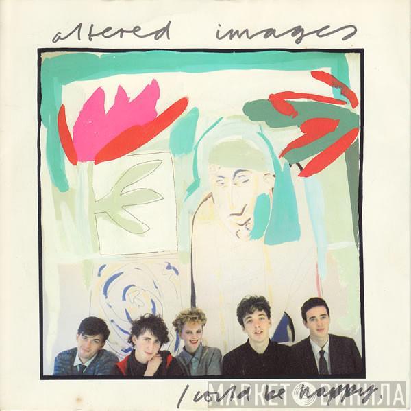 Altered Images - I Could Be Happy