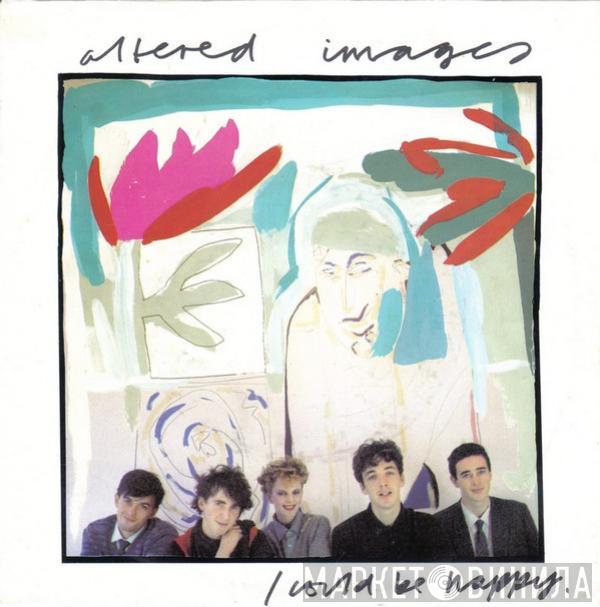  Altered Images  - I Could Be Happy