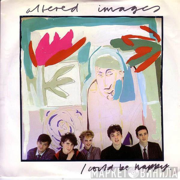  Altered Images  - I Could Be Happy