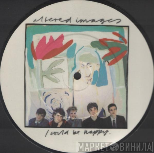 Altered Images - I Could Be Happy