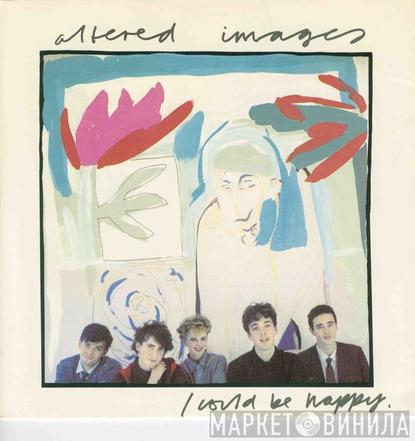 Altered Images - I Could Be Happy