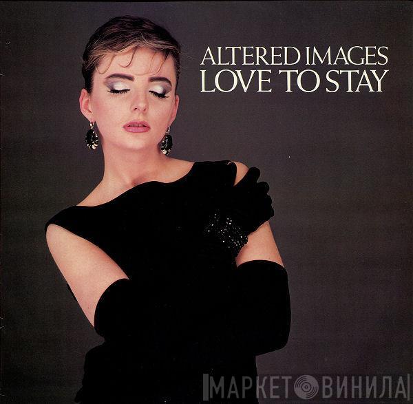 Altered Images - Love To Stay