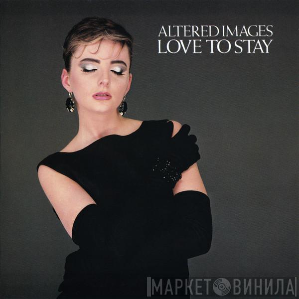 Altered Images - Love To Stay