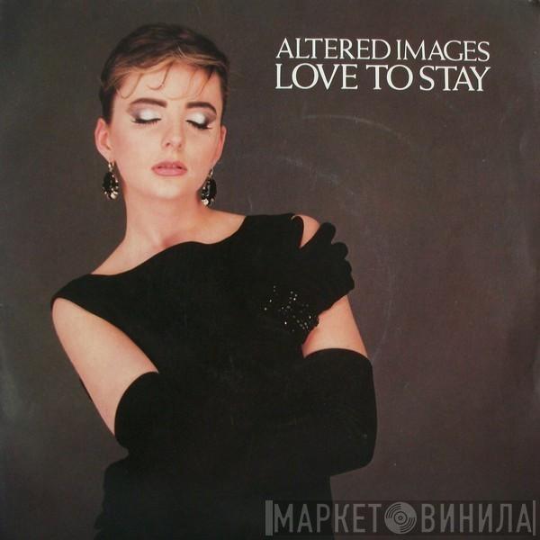 Altered Images - Love To Stay