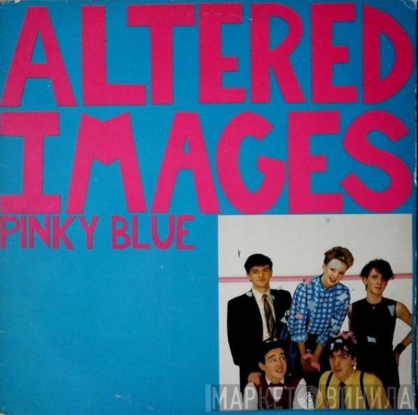 Altered Images - Pinky Blue