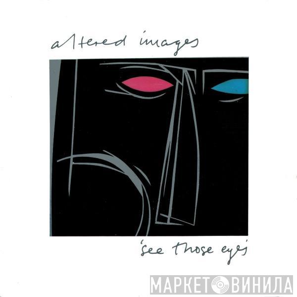 Altered Images - See Those Eyes