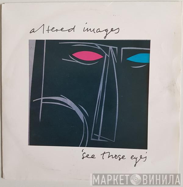 Altered Images - See Those Eyes