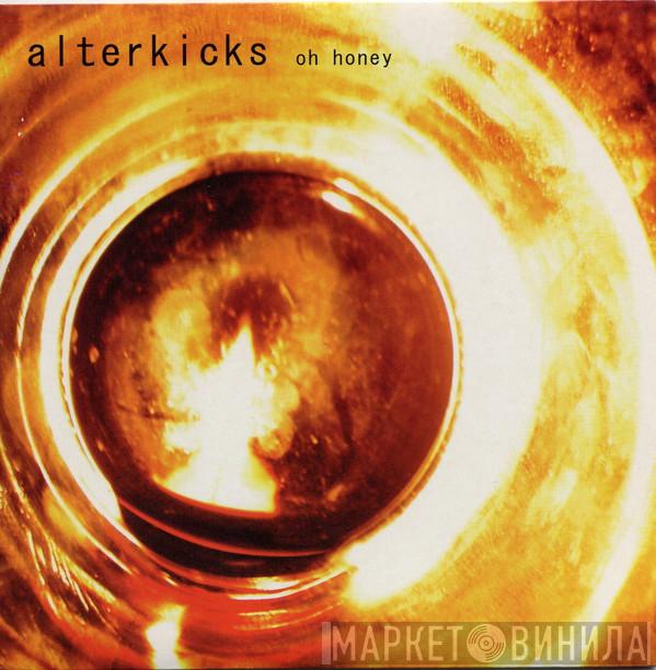 Alterkicks - Oh Honey