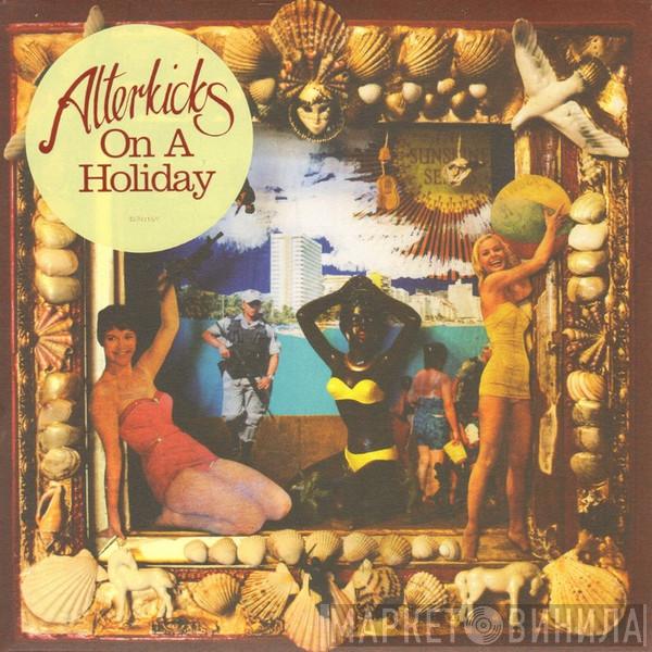 Alterkicks - On A Holiday
