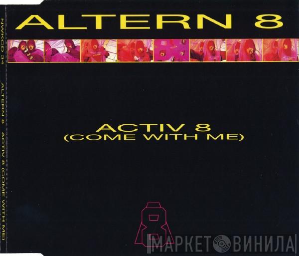  Altern 8  - Activ 8 (Come With Me)