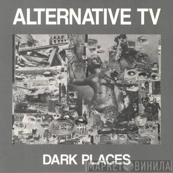 Alternative TV - Dark Places