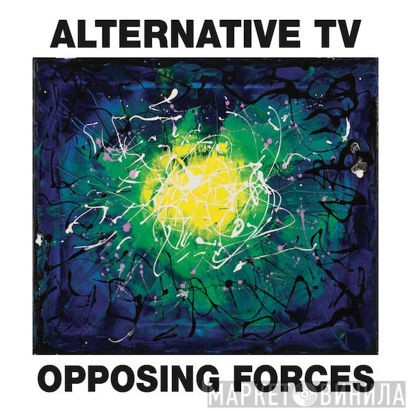 Alternative TV - Opposing Forces